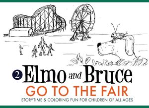 Elmo and Bruce Go to the Fair: Storytime & Coloring Fun for Children of All Ages image number 0