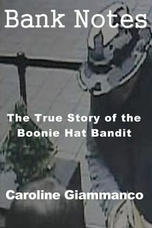Bank Notes: The True Story of the Boonie Hat Bandit image number 0