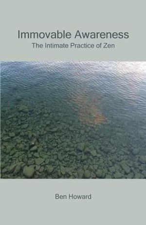 Immovable Awareness: The Intimate Practice of Zen image number 0
