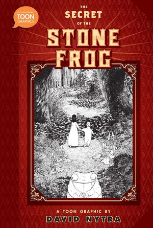 The Secret of the Stone Frog: A Toon Graphic image number 0