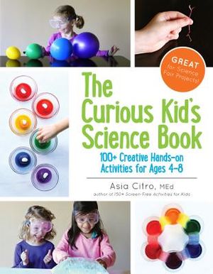 The Curious Kid's Science Book: 100+ Creative Hands-On Activities for Ages 4-8 image number 0