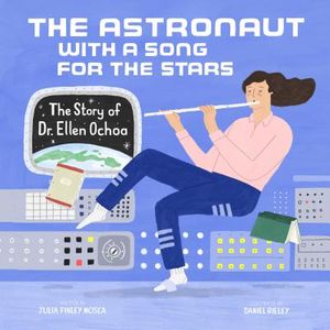 The Astronaut with a Song for the Stars: The Story of Dr. Ellen Ochoa image number 0