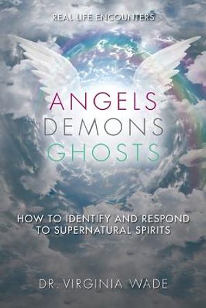 Angels Demons Ghosts: How to Identify and Respond to Supernatural Spirits image number 0