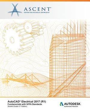 AutoCAD Electrical 2017 (R1): Fundamentals with Nfpa Standards: Autodesk Authorized Publisher image number 0