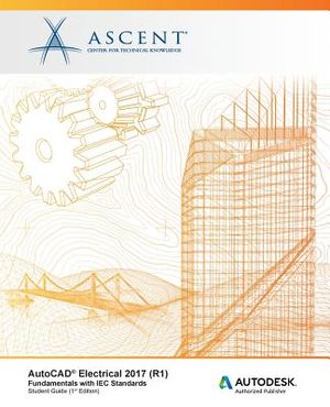 AutoCAD Electrical 2017 (R1): Fundamentals with Iec Standards: Autodesk Authorized Publisher image number 0