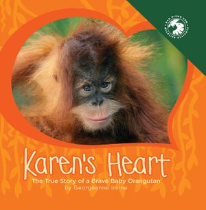 Karen's Heart: The True Story of a Brave Baby Orangutan image number 0
