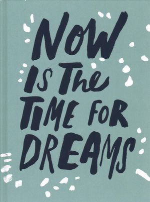 Now Is the Time for Dreams image number 0