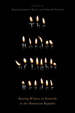 The Border of Lights Reader: Bearing Witness to Genocide in the Dominican Republic image number 0