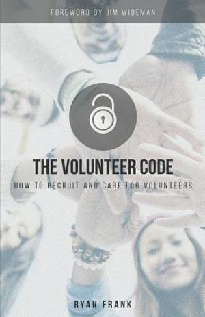 The Volunteer Code: How to Recruit and Care for Volunteers image number 0