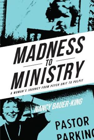 Madness to Ministry: A Woman's Journey from Psych Unit to Pulpit image number 0