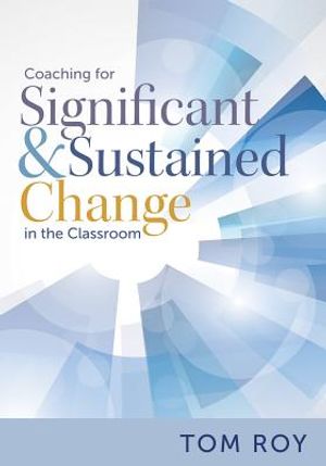 Coaching for Significant and Sustained Change in the Classroom: (a 5-Step Instructional Coaching Model for Making Real Improvements) image number 0