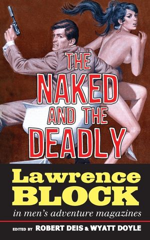 The Naked and the Deadly: Lawrence Block in Men's Adventure Magazines image number 0