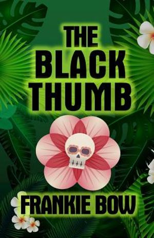 The Black Thumb: In Which Molly Takes On Tropical Gardening, A Toxic Frenemy, A Rocky Engagement, Her Albanian Heritage, and Murder image number 0