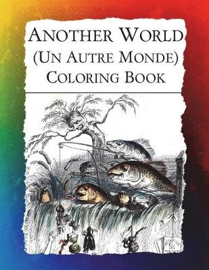 Another World (Un Autre Monde) Coloring Book: Illustrations from J J Grandville's 1844 surrealist classic image number 0