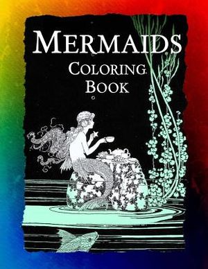 Mermaids Coloring Book: Mermaids, Sirens, Nymphs, Sprites, and Nixies image number 0