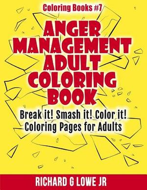 Anger Management Adult Coloring Book: Break it! Smash it! Color it! Coloring Pages for Adults image number 0
