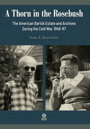 A Thorn in the Rosebush. The American Bart&oacute;k Estate and Archives During the Cold War, 1946-67 image number 0