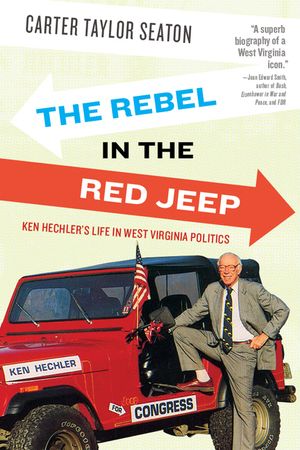 The Rebel in the Red Jeep: Ken Hechler's Life in West Virginia Politics image number 0