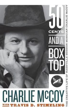 Fifty Cents and a Box Top: The Creative Life of Nashville Session Musician Charlie McCoy image number 0