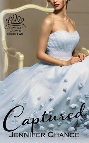 Captured: Gowns & Crowns, Book 2 image number 0
