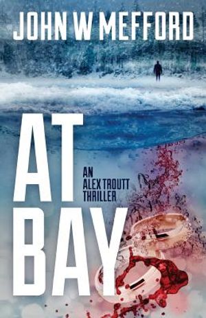 At Bay: (an Alex Troutt Thriller, Book 1) image number 0