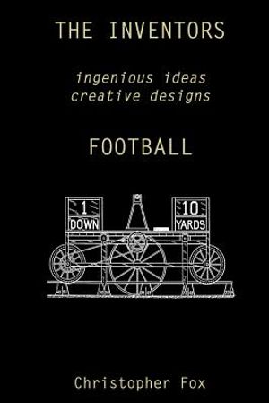 The Inventors -- Football: ingenious ideas creative designs image number 0