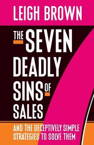 The Seven Deadly Sins of Sales: and the Deceptively Simple Strategies to Solve Them image number 0