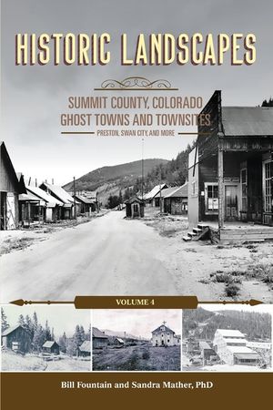 Historic Landscapes, Summit County Ghost Towns and Townsites Volume 4, Preston, Swan City, and More image number 0