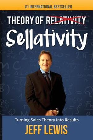 Theory of Sellativity: Turning Sales Theory Into Results image number 0