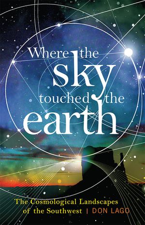 Where the Sky Touched the Earth: The Cosmological Landscapes of the Southwest image number 0