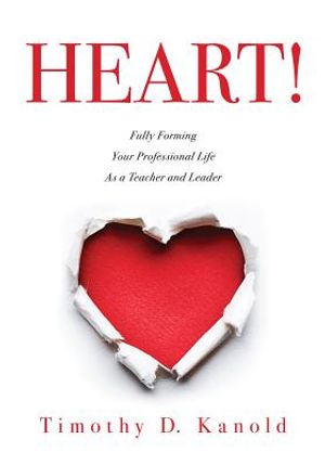 Heart!: Fully Forming Your Professional Life as a Teacher and Leader image number 0