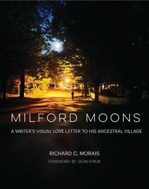 Milford Moons: A Writer's Visual Letter to His Ancestral Village image number 0