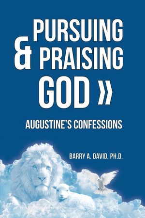 Pursuing & Praising God: Augustine's Confessions image number 0