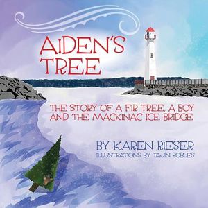 Aiden's Tree: The Story of a Fir Tree, a Boy and the Mackinac Ice Bridge image number 0