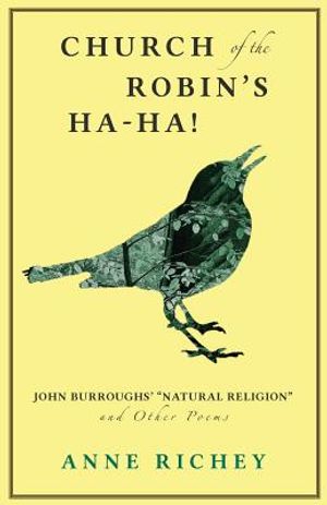 Church of the Robin's Ha-Ha!: John Burroughs' "Natural Religion" and Other Poems image number 0