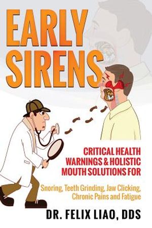 Early Sirens (Full Color Version): Critical Health Warnings & Holistic Mouth Solutions for Snoring, Teeth Grinding, Jaw Clicking, Chronic Pain, Fatigu image number 0