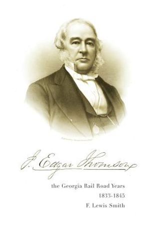 J. Edgar Thomson: The Georgia Rail Road Years, 1833 - 1845 image number 0