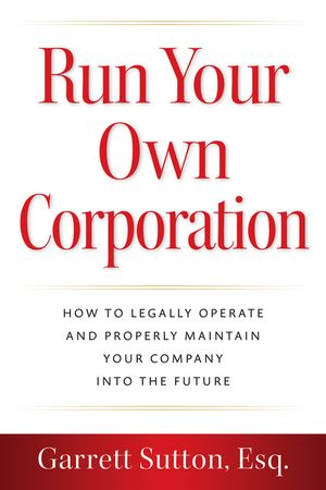 Run Your Own Corporation: How to Legally Operate and Properly Maintain Your Company Into the Future image number 0