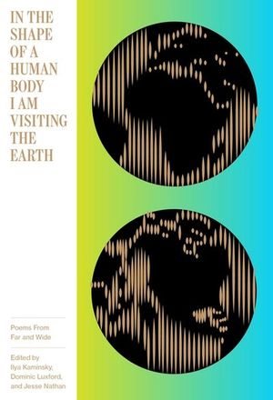 In the Shape of a Human Body I Am Visiting the Earth: Poems from Far and Wide image number 0