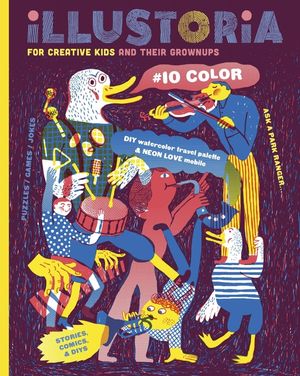 Illustoria: For Creative Kids and Their Grownups: Issue #10: Color: Stories, Comics, DIY image number 0