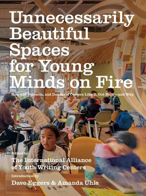 Unnecessarily Beautiful Spaces for Young Minds on Fire: How 826 Valencia, and Dozens of Centers Like It, Got Built - And Why image number 0