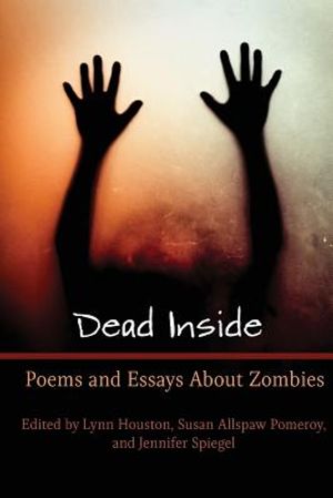 Dead Inside: Poems and Essays About Zombies image number 0