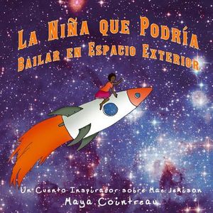 La Ni&ntilde;a Que Podr&iacute;a Bailar En Espacio Exterior - Un Cuento Inspirador Sobre Mae Jemison image number 0