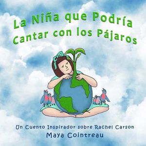 La Ni&ntilde;a Que Podr&iacute;a Cantar Con Los P&aacute;jaros - Un Cuento Inspirador Sobre Rachel Carson image number 0
