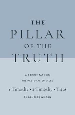 The Pillar of the Truth: A Commentary on the Pastoral Epistles image number 0