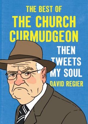 Then Tweets My Soul: The Best of the Church Curmudgeon image number 0