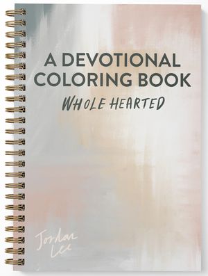 Wholehearted: A Coloring Book Devotional image number 0