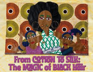 From Cotton to Silk: The Magic of Black Hair image number 0