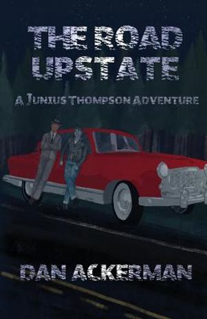 The Road Upstate: A Junius Thompson Adventure image number 0