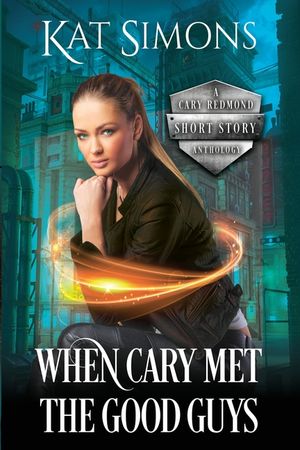 When Cary Met the Good Guys: A Cary Redmond Short Story Anthology image number 0